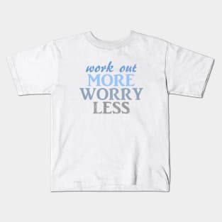 work out more worry less Kids T-Shirt